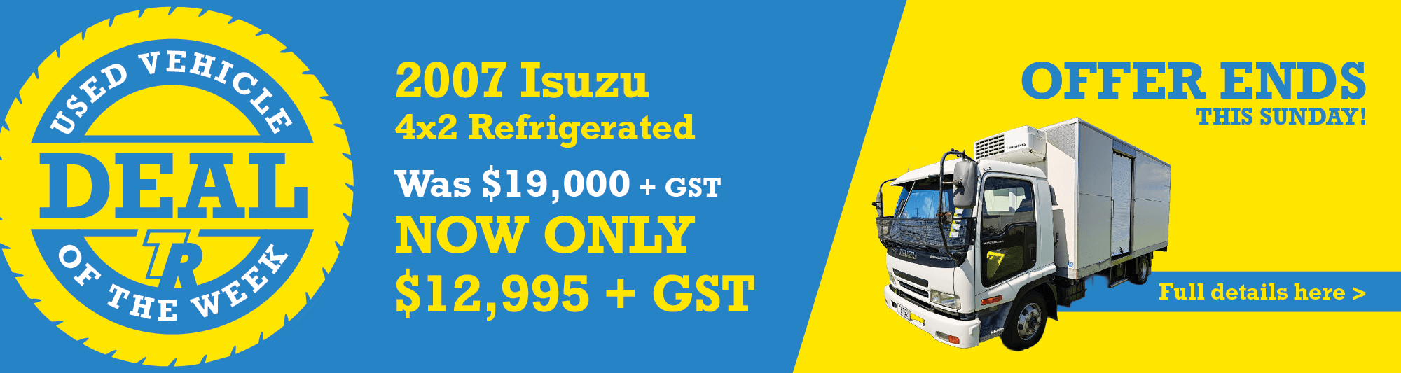 TR Group Used Vehicle Sales - Deal of the week promotional banner - 2007 Isuzu 4x2 Refrigerated